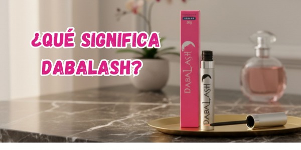 ¿Sabías Qué Significa Dabalash? Te Contamos el Origen del Nombre del Famoso Sérum